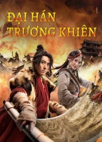 Đại Hán Trương Khiên (The legend of Zhang Qian) [2021]