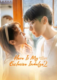 Dành Cho Em Sự Yêu Chiều Độc Nhất 2 (Here Is My Exclusive Indulge S2) [2022]