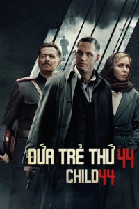 Đứa Trẻ Thứ 44 (Child 44) [2015]