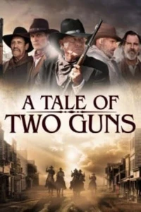 Hai Tay Súng Huyền Thoại (A Tale of Two Guns) [2022]