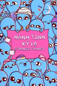 Hành Tinh Kỳ Lạ (Strange Planet) [2023]