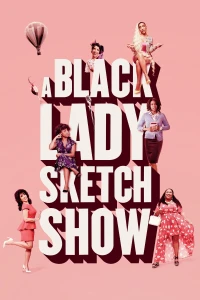 Những Mẩu Hài Kịch Về Quý Cô Da Màu (Phần 1) (A Black Lady Sketch Show (Season 1)) [2019]