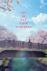 Tớ Muốn Ăn Tụy Của Cậu (Let Me Eat Your Pancreas) [2017]