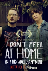 Tôi thấy thật lạc lõng trong thế giới này (I Don';t Feel at Home in This World Anymore) [2017]