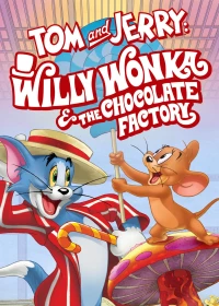 Tom and Jerry: Willy Wonka and the Chocolate Factory (Tom and Jerry: Willy Wonka and the Chocolate Factory) [2017]