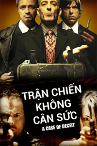 Trận Chiến Không Cân Sức (A Case of Deceit) [2015]