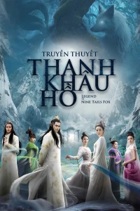 Truyền Thuyết Thanh Khâu Hồ (The Legend of Nine Tales Fox) [2016]