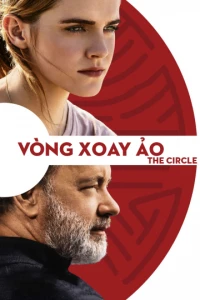 Vòng Xoay Ảo (The Circle) [2017]